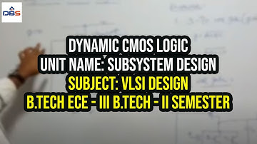 Dynamic CMOS Logic | Part - 1 | Sub System Design | VLSI Design | ECE | DBSIT | DBS Talks