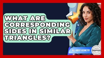 What Are Corresponding Sides In Similar Triangles? - All About Geometry