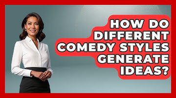 How Do Different Comedy Styles Generate Ideas? - Open Mic Manual