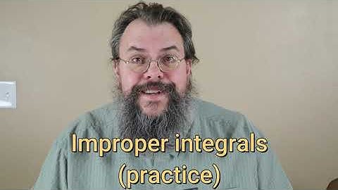 Calculus 2 -- Improper integrals -- More practice