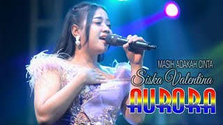 MASIH ADAKAH CINTA - Siska Valentina - AURORA ft RAMAYANA Audio (ky Demang)