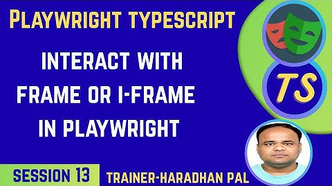 S#13: Interaction with frame or i-frames & elements in Playwright with TypeScript #playwrightcourse