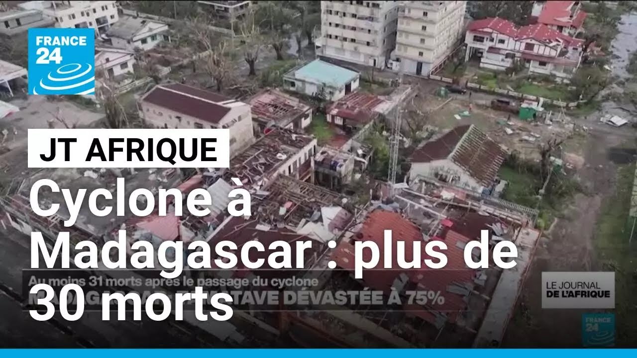 Cyclone à Madagascar : plus de 30 morts, la deuxième ville du pays "détruite à 75 %"