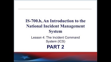 IS-700.b Les 4: Het Incident Command System (ICS) - Deel 2