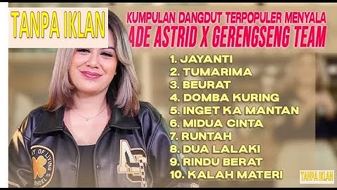 KUMPULAN DANGDUT TERPOPULER MENYALA ADE ASTRID X GERENGSENG TEAM   JAYANTI, TUMARIMA, BEURAT   SEMBA