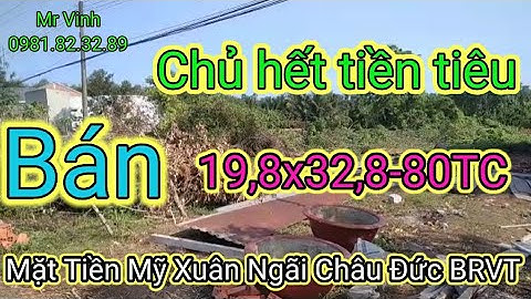 Bán đất Mặt Tiền Mỹ Xuân Ngãi Giao cũ Ngay chợ Láng Lớn Châu Đức 19,8x32,8-80TC @Nguyễn_Thế_Vinh_bds