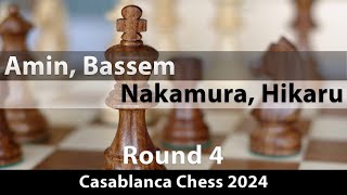 Amin, Bassem -- Nakamura, Hikaru, Casablance Chess 2024, Round 4, 0-1