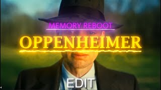 OPPENHEIMER 'Memory reboot, EDIT'