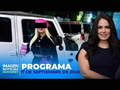 Noticias MTY con Brenda Cavazos | Programa Completo | 17 de septiembre de 2026