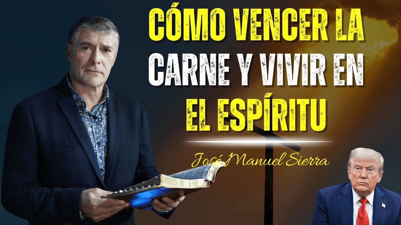 La Lucha Interior en Febrero: Cómo Vencer la Carne y Vivir en el Espíritu - José Manuel Sierra