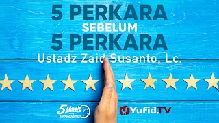 Makna 5 Perkara Sebelum 5 Perkara - Ustadz Zaid Susanto, Lc - 5 Menit yang Menginspirasi