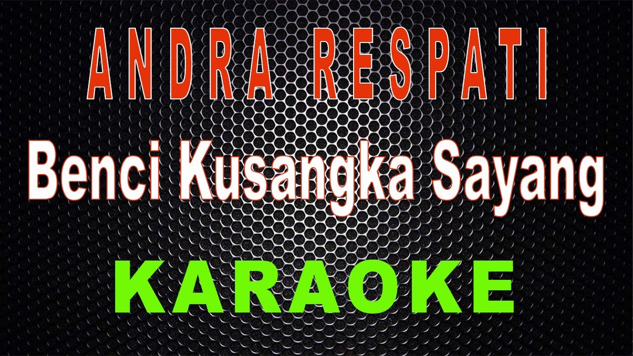 Andra Respati - Benci Kusangka Sayang (Karaoke) | LMusical