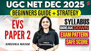 UGC NET Dec 2025 | UGC NET EVS Syllabus, Exam Pattern, Safe Score & Preparation Strategy By Anshika