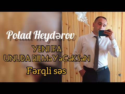 Polad Heydərov - Unuda Bilməyəcəksən ( Manaf Ağayev )