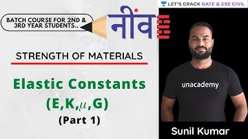 Elastic Constants - E,K,𝜇,G (Part 1) | Strength Of Materials | GATE/ESE 2022 | Sunil Kumar