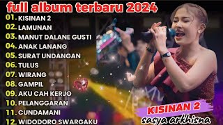 KISINAN 2 || SASYA ARKHISNA FULL ALBUM TERPOPULER 2024 VIRAL