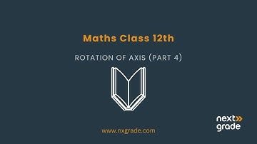 Rotation of Axis Part 4 | Grade 12 Mathematics | Lecture 16