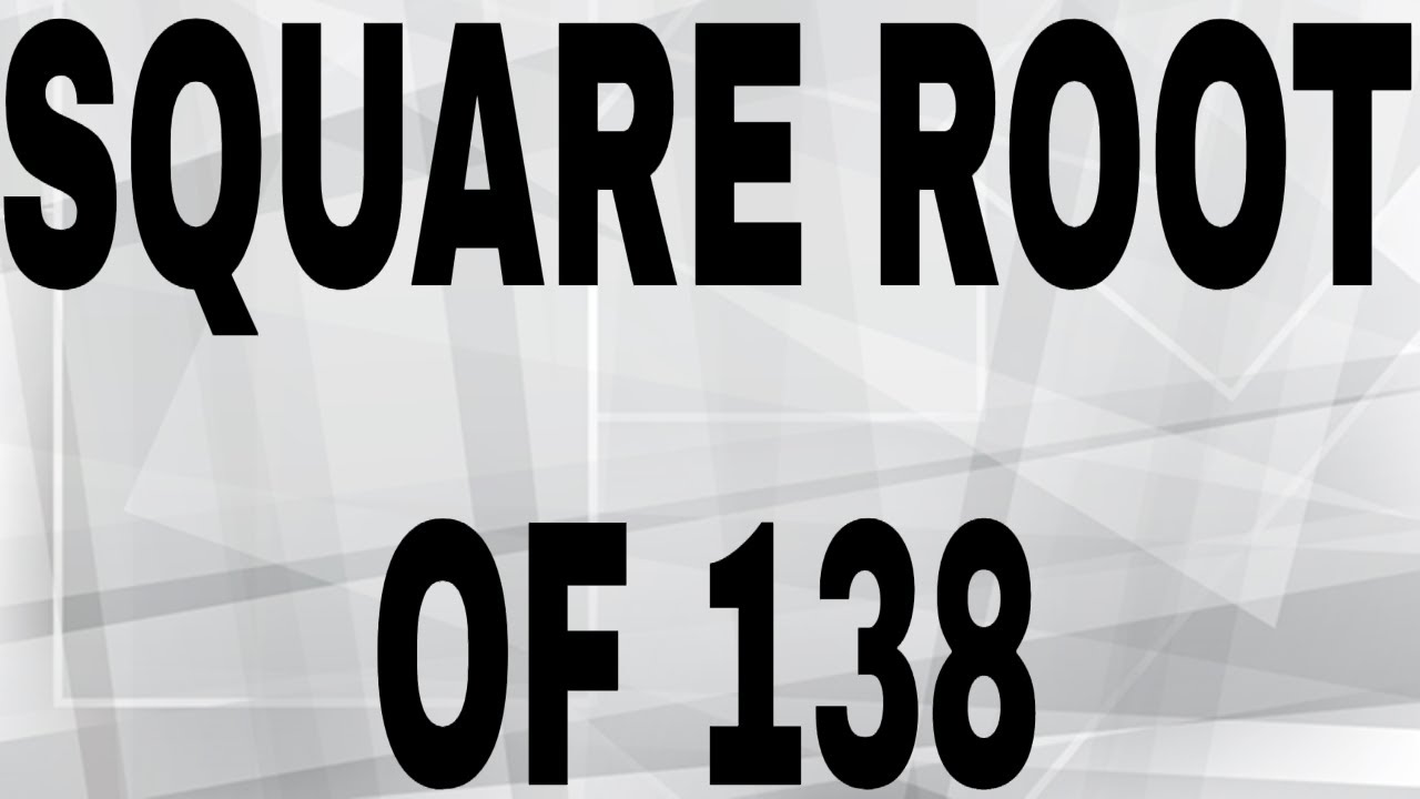 SQUARE ROOT OF 138 YouTube SQUARE ROOT OF 138 YouTube