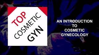 Why Is Cosmetic Gyn So Popular? An Intro From The Top Cosmetic Gynecologists Podcast Why Is Cosmetic Gyn So Popular? An Intro From The Top Cosmetic Gynecologists Podcast