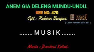 KEE 470 (Karaoke Version). E mol (lebih rendah). ANEM GIA DELENG MUNDU-UNDU.