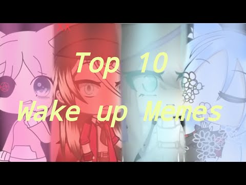 top-10-"wake-up-memes"-(gacha-life|studio)