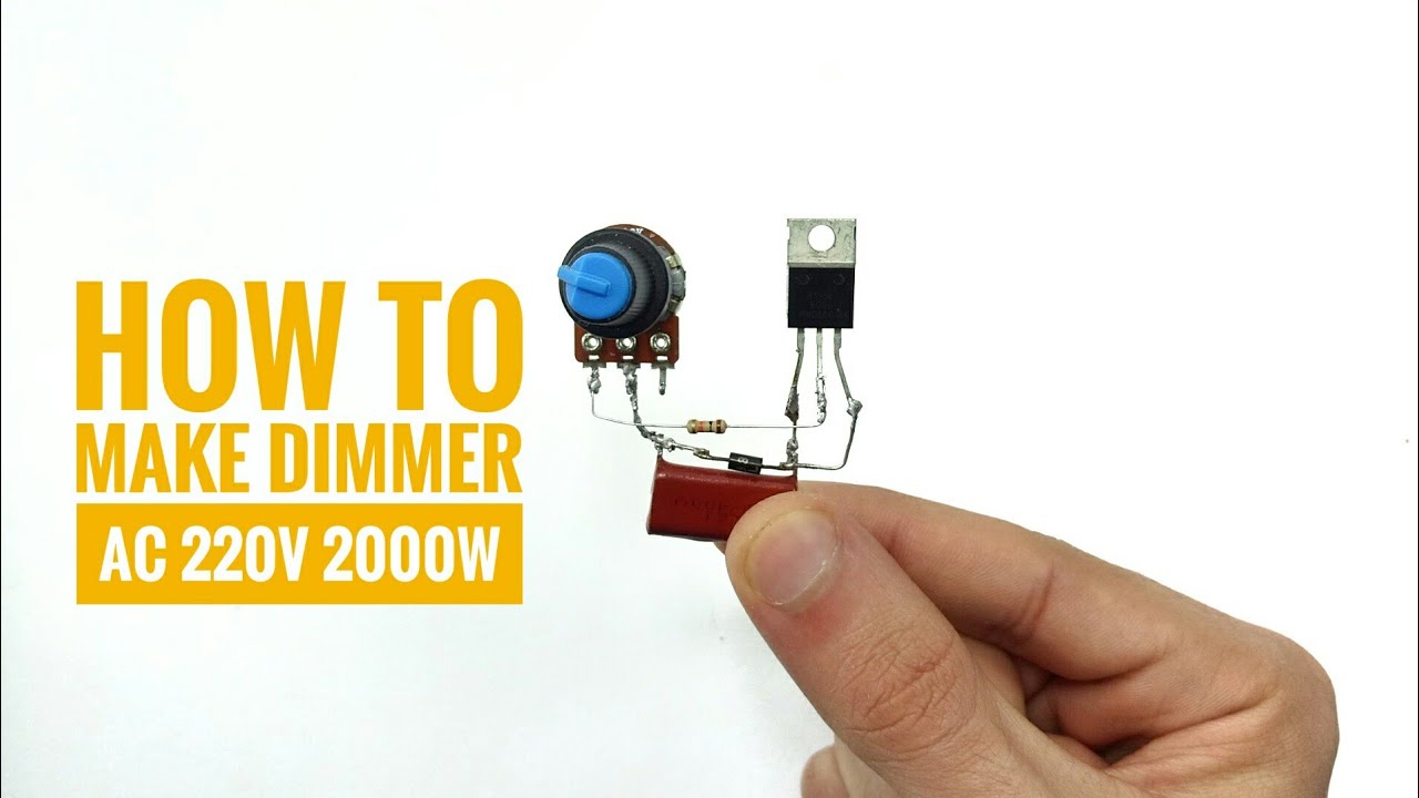 how to make dimmer ac 220v 2000w (simple circuit) - YouTube