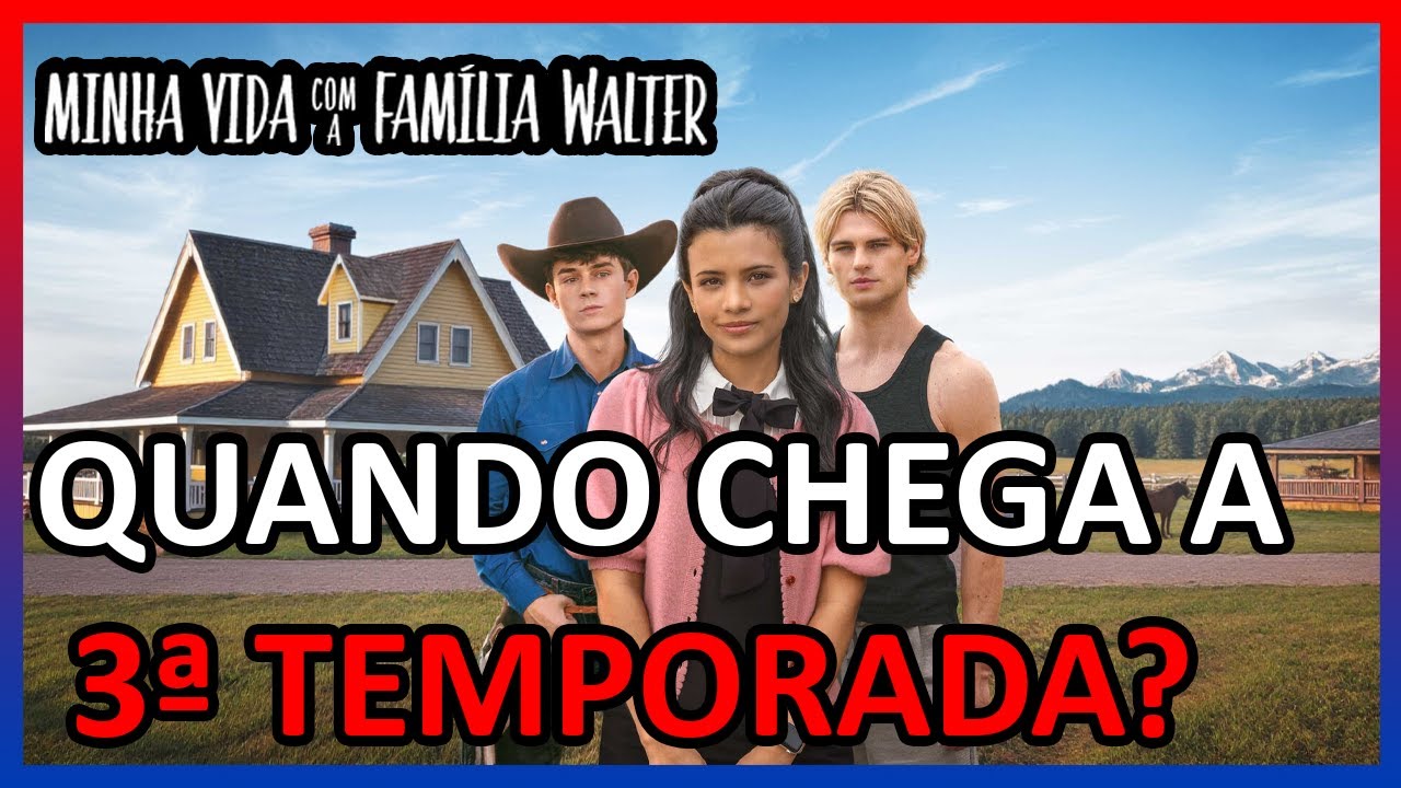 MINHA VIDA COM A FAMÍLIA WALTER 3 TEMPORADA | QUANDO CHEGA NA NETFLIX ...