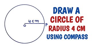 How to draw a circle of radius 4 cm using compass