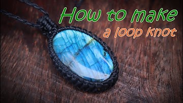 (วิธีทำห่วงจี้เชือกเทียน มาคราเม่) How to make a macrame end of a loop knot pendant