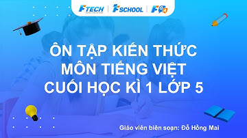 Bài giảng ôn luyện kiến thức cuối học kì 1 môn Tiếng Việt lớp 5 - FQA.vn