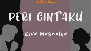 Ziva Magnolya - Peri Cintaku (Lirik) | Tuhan Memang Satu Kita Yang Tak Sama