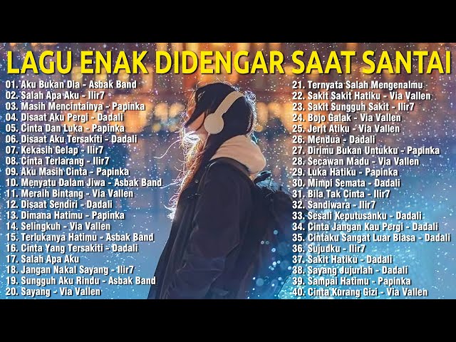 Lagu Pop Indonesia Enak Didengar Waktu Jam Santai Anda | Ilir7, Asbak Band, Dadali class=