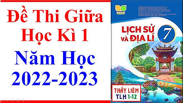 Lịch Sử Địa Lí 7 Đề Thi Giữa Học Kì 1 | Năm Học 2022 - 2023 | Kết Nối Tri Thức