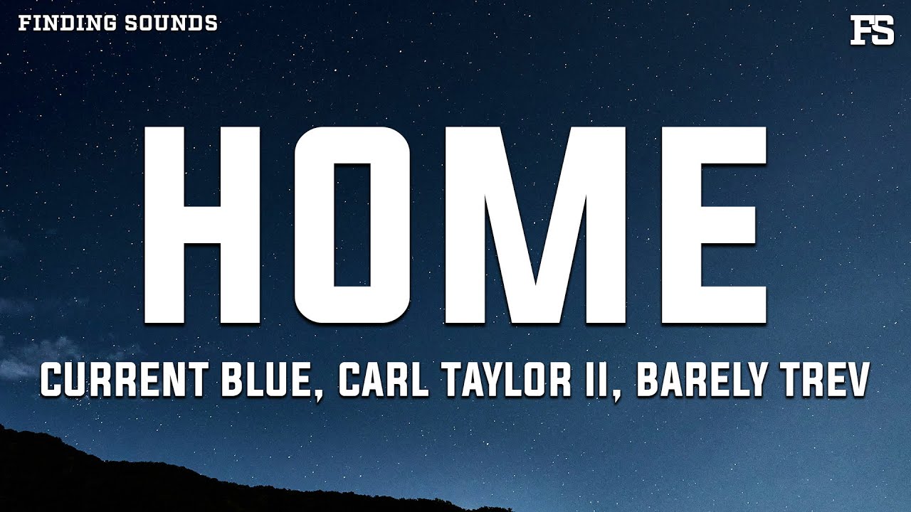 Watch Current Blue, Carl Taylor II, Barely Trev - home (Lyrics) on YouTube Watch Current Blue, Carl Taylor II, Barely Trev - home (Lyrics) on YouTube