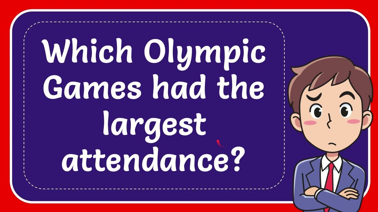 Which Olympic Games had the largest attendance? Answer