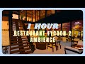 1 hour cafe ambience  cozy music  roblox restaurant tycoon 2