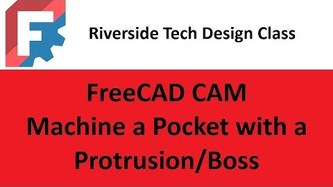 FreeCAD CAM Pocket and Protrusion/Boss combination