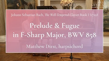 J.S. Bach, The Well-Tempered Clavier Book 1: Prelude and Fugue in F-Sharp Major, BWV 858
