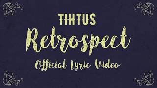 TIHTUS - Retrospect Official Lyric Video