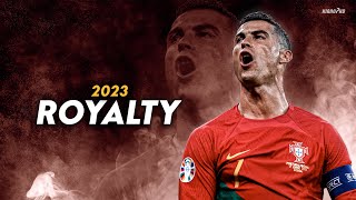 Cristiano Ronaldo ► 'ROYALTY'  Egzod & Maestro Chives • Skills & Goals 2023 | HD