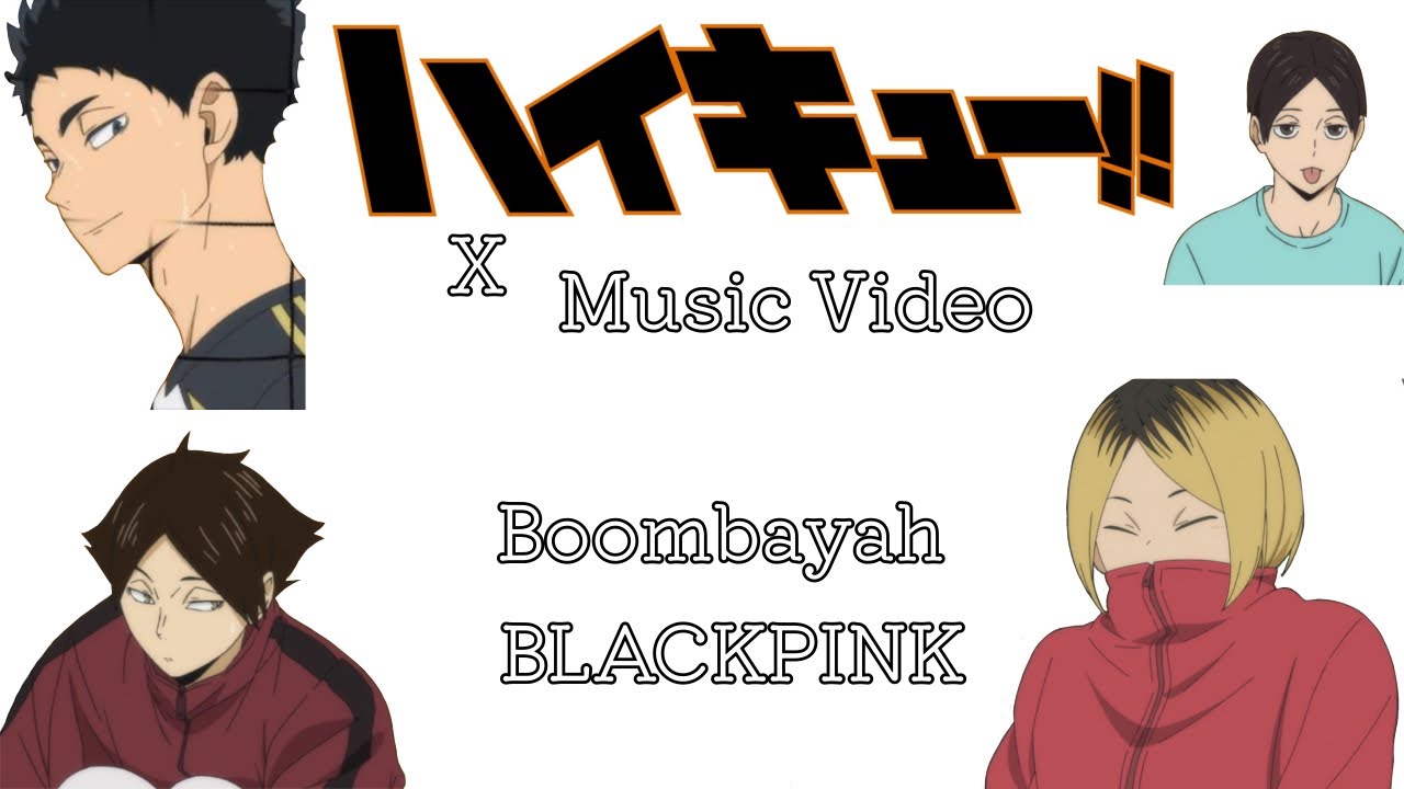 Haikyuu x Music Videos | Boombayah - BLACKPINK | Haikyuu Texts