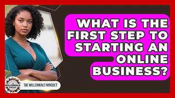 What Is The First Step To Starting An Online Business? - The Millennials Mindset