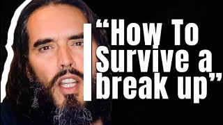 “ How to survive a breakup “ Russell Brand
