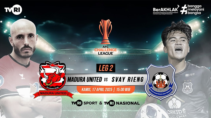 AFC Challenge League Semifinal : Madura United vs Svay Rieng (Leg-2)