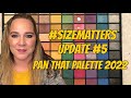#SizeMatters Pan That Palette 2022 Update #5!