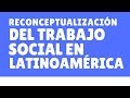 Reconceptualización del trabajo social en latinoamérica