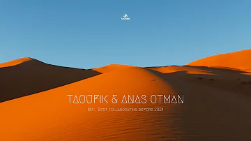 Best Of Taoufik & Anas Otman - Oriental Deep House, Dance Pop, Oriental/Ethnic/Arabic/Balkan Vibes