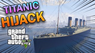 I Hijacked the Titanic in GTA V !!!!!