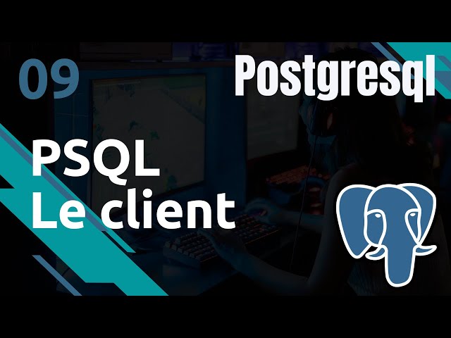 POSTGRESQL - 9. psql : le client indispensable