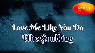 Ellie Goulding - Love Me Like You Do (lyric video)